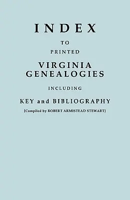 Index al genealogiilor tipărite din Virginia, inclusiv cheie și bibliografie - Index to Printed Virginia Genealogies, Including Key and Bibliography