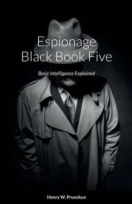 Spionajul Cartea Neagră Cinci: Informații de bază explicate - Espionage Black Book Five: Basic Intelligence Explained