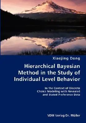 Metoda bayesiană ierarhică în studiul comportamentului la nivel individual - în contextul modelării alegerii discrete cu preferințe revelate și declarate - Hierarchical Bayesian Method in the Study of Individual Level Behavior- In the Context of Discrete Choice Modeling with Revealed and Stated Preference