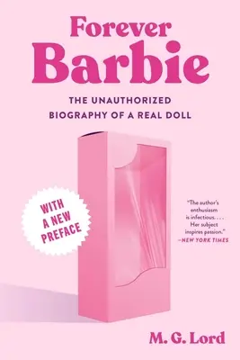 Forever Barbie: Biografia neautorizată a unei păpuși reale - Forever Barbie: The Unauthorized Biography of a Real Doll
