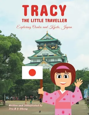 Tracy micul călător: Explorarea Osaka și Kyoto, Japonia - Tracy the Little Traveller: Exploring Osaka and Kyoto, Japan