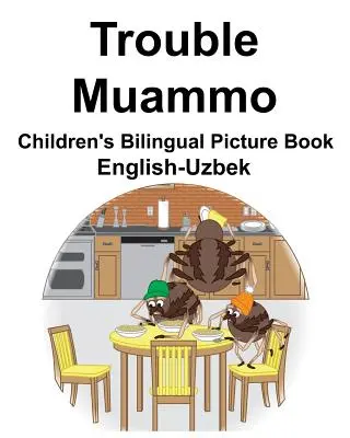 Engleză-Uzbek Trouble/Muammo Carte ilustrată bilingvă pentru copii - English-Uzbek Trouble/Muammo Children's Bilingual Picture Book