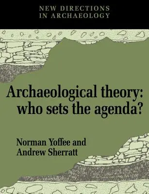 Teoria arheologică: Cine stabilește agenda? - Archaeological Theory: Who Sets the Agenda?
