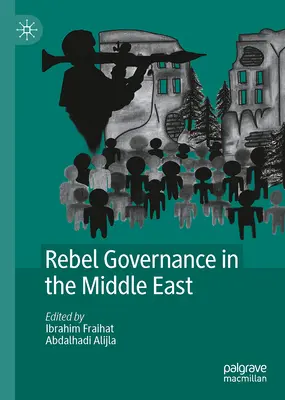 Guvernarea rebelă în Orientul Mijlociu - Rebel Governance in the Middle East