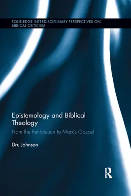 Epistemologie și teologie biblică: De la Pentateuh la Evanghelia lui Marcu - Epistemology and Biblical Theology: From the Pentateuch to Mark�s Gospel