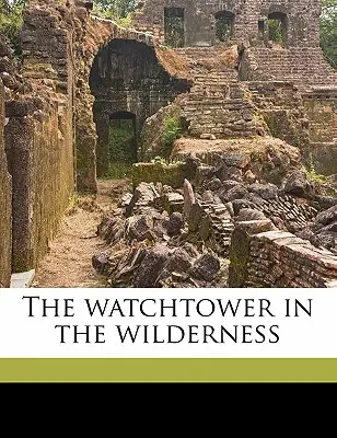 Turnul de veghe în pustie (The Watchtower in the Wilderness) - The Watchtower in the Wilderness