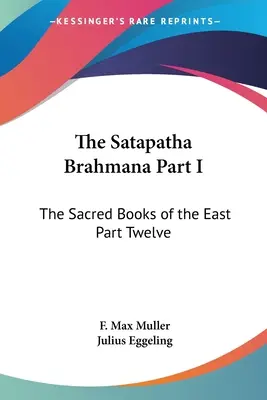 Satapatha Brahmana Partea I: Cărțile sacre ale Orientului Partea a douăsprezecea - The Satapatha Brahmana Part I: The Sacred Books of the East Part Twelve