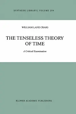 Teoria fără tensiuni a timpului: o examinare critică - The Tenseless Theory of Time: A Critical Examination