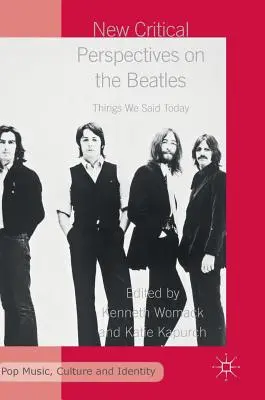 Noi perspective critice asupra Beatles: Lucruri pe care le-am spus astăzi - New Critical Perspectives on the Beatles: Things We Said Today