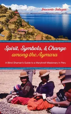 Spirit, simboluri și schimbare printre aymara - Spirit, Symbols, and Change among the Aymara
