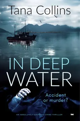 În ape adânci: Un thriller polițist absolut captivant - In Deep Water: An Absolutely Gripping Crime Thriller