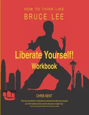 Eliberează-te!: Cum să gândești ca Bruce Lee Carte de lucru - Liberate Yourself!: How to Think Like Bruce Lee Workbook