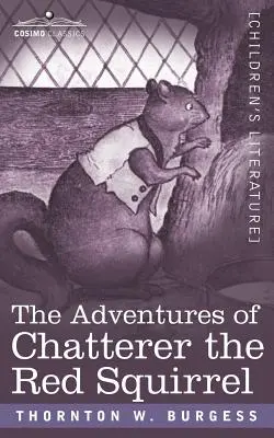 Aventurile lui Chatterer, veverița roșie - The Adventures of Chatterer the Red Squirrel