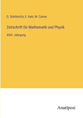 Revista de matematică și fizică: volumul XXIV - Zeitschrift fr Mathematik und Physik: XXIV. Jahrgang