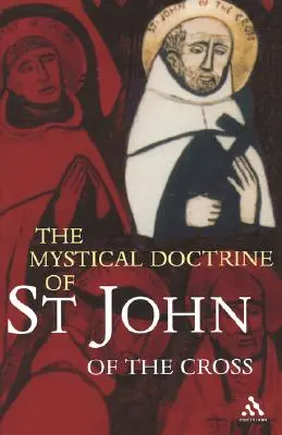 Doctrina mistică a Sfântului Ioan al Crucii (The Mystical Doctrine of St. John of the Cross) - The Mystical Doctrine of St. John of the Cross