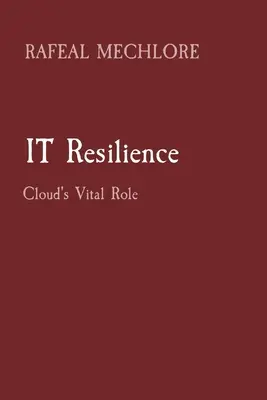 Reziliența IT: Rolul vital al cloud-ului - IT Resilience: Cloud's Vital Role