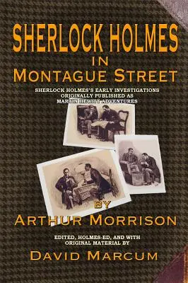 Sherlock Holmes în strada Montague: Sherlock Holmes's Early Investigations Prezentat inițial ca Martin Hewitt Adventures - Sherlock Holmes in Montague Street: Sherlock Holmes's Early Investigations Originally Presented as Martin Hewitt Adventures