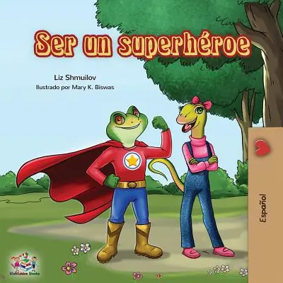Ser un superhroe: Being a Superhero - ediție în limba spaniolă - Ser un superhroe: Being a Superhero -Spanish edition