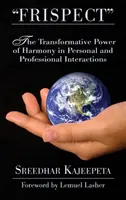 FRISPECT” - Transformă fricțiunea în respect reciproc: Puterea transformatoare a armoniei în interacțiunile personale și profesionale” - FRISPECT