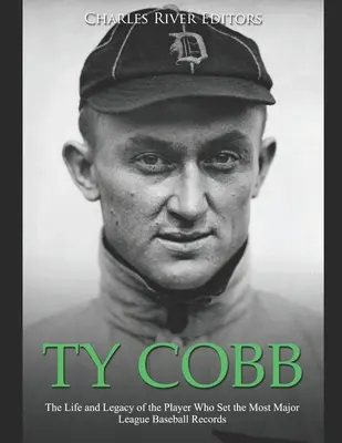 Ty Cobb: Viața și moștenirea jucătorului care a stabilit cele mai multe recorduri în Major League Baseball - Ty Cobb: The Life and Legacy of the Player Who Set the Most Major League Baseball Records