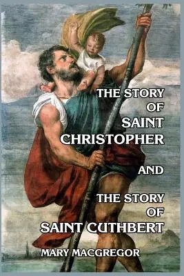 Povestea Sfântului Cristofor și Povestea Sfântului Cuthbert - The Story of Saint Christopher and The Story of Saint Cuthbert