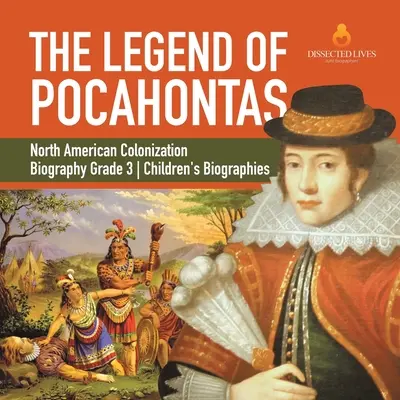 Legenda lui Pocahontas Colonizarea Americii de Nord Biografii Biografii pentru copii clasa a 3-a - The Legend of Pocahontas North American Colonization Biography Grade 3 Children's Biographies
