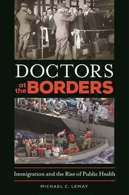 Doctori la frontiere: Imigrația și ascensiunea sănătății publice - Doctors at the Borders: Immigration and the Rise of Public Health