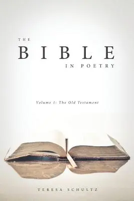 Biblia în poezie: Volumul 1: Vechiul Testament - The Bible in Poetry: Volume 1: The Old Testament