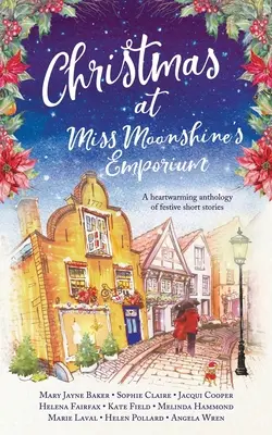 Christmas at Miss Moonshine's Emporium: O colecție înălțătoare de povești de sărbători care te fac să te simți bine - Christmas at Miss Moonshine's Emporium: An uplifting collection of feelgood festive stories