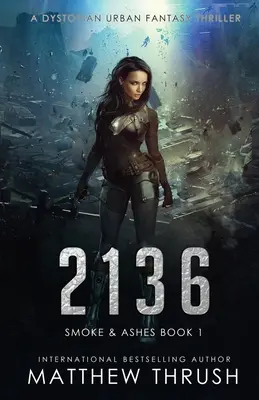 2136: Un thriller fantasy urban distopic - 2136: A Dystopian Urban Fantasy Thriller