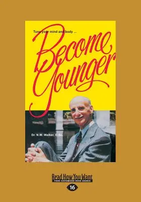 Deveniți mai tineri (ediție mare 16pt) - Become Younger (Large Print 16pt)