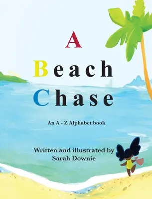 O urmărire pe plajă: O carte cu alfabetul A - Z - A Beach Chase: An A - Z Alphabet book