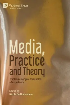 Media, practică și teorie: Urmărirea pragurilor emergente ale experienței - Media, Practice and Theory: Tracking emergent thresholds of experience