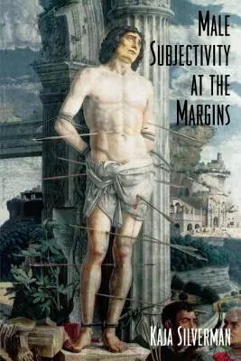 Subiectivitatea masculină la margini - Male Subjectivity at the Margins