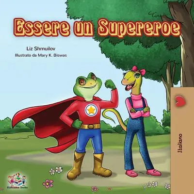 Essere un Supereroe: Being a Superhero - carte italiană pentru copii - Essere un Supereroe: Being a Superhero - Italian children's book