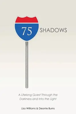 75 Shadows: O căutare de-a lungul vieții prin întuneric și în lumină - 75 Shadows: A Lifelong Quest Through the Darkness and Into the Light