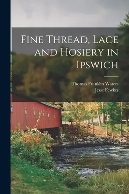 Fir fin, dantelă și ciorapi în Ipswich - Fine Thread, Lace and Hosiery in Ipswich