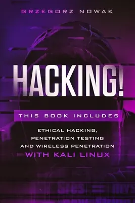 Hacking!: Această carte include: Un ghid pentru hacking etic, teste de penetrare și penetrare wireless cu KALI LINUX - Hacking!: This book includes: A Guide to Ethical Hacking, Penetration Testing and Wireless Penetration with KALI LINUX