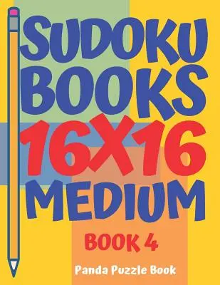 Cărți Sudoku 16 x 16 - Medium - Cartea 4: Cărți Sudoku pentru adulți - Jocuri pentru creier pentru adulți - Jocuri logice pentru adulți - Sudoku Books 16 x 16 - Medium - Book 4: Sudoku Books For Adults - Brain Games For Adults - Logic Games For Adults