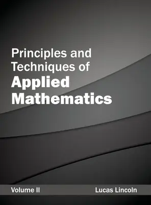 Principii și tehnici de matematică aplicată: Volumul II - Principles and Techniques of Applied Mathematics: Volume II