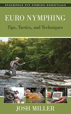 Euro Nymphing: Sfaturi, tactici și tehnici - Euro Nymphing: Tips, Tactics, and Techniques