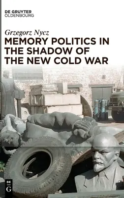 Politica memoriei în umbra noului Război Rece - Memory Politics in the Shadow of the New Cold War