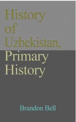 Istoria Uzbekistanului, Istorie primară: Structura etnică, Independența, Economia, Guvernul. Cultura, un ghid de călătorie - History of Uzbekistan, Primary History: Ethnic Structure, Independence, Economy, Government. Culture, a Travel Guide