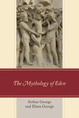 Mitologia Edenului - The Mythology of Eden