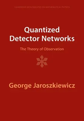Rețele de detectoare cuantizate: Teoria observației - Quantized Detector Networks: The Theory of Observation