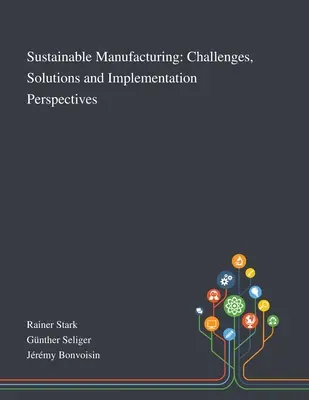 Fabricarea durabilă: Provocări, soluții și perspective de implementare - Sustainable Manufacturing: Challenges, Solutions and Implementation Perspectives