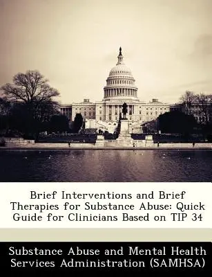 Intervenții scurte și terapii scurte pentru abuzul de substanțe: Ghid rapid pentru clinicieni bazat pe sfatul 34 - Brief Interventions and Brief Therapies for Substance Abuse: Quick Guide for Clinicians Based on Tip 34