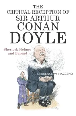 Receptarea critică a lui Sir Arthur Conan Doyle: Sherlock Holmes și dincolo de el - The Critical Reception of Sir Arthur Conan Doyle: Sherlock Holmes and Beyond