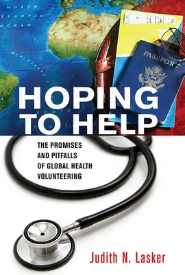 Speranța de a ajuta: Promisiunile și capcanele voluntariatului în domeniul sănătății globale - Hoping to Help: The Promises and Pitfalls of Global Health Volunteering