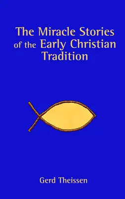 Povestirile miraculoase ale tradiției creștine timpurii - The Miracle Stories of the Early Christian Tradition